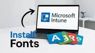 Install Fonts Using Microsoft Intune