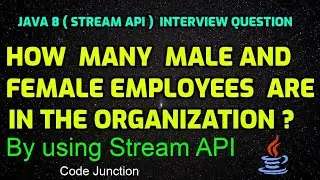 Java 8 (Stream API) Interview Ques || How many male and female employees are in the organization ?