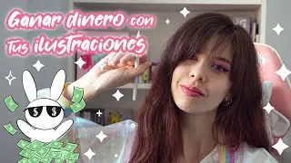 3 FORMAS DE GANAR DINERO CON TUS ILUSTRACIONES | SER ILUSTRADOR | Trabajar de ilustradora