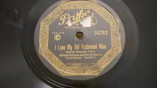 "I Love My Old Fashioned Man" - Willard Robison and his Orchestra v/"Annette" (Hanshaw)