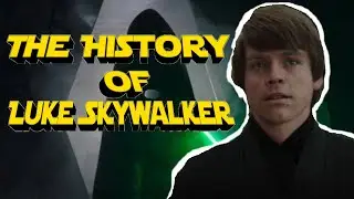 The History Of Luke Skywalker