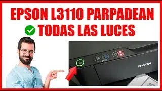 IMPRESORA EPSON L3110 PARPADEAN TODAS LAS LUCES SOLUCION