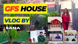 Sana Fakhar's GFS House Vlog | Face-to-Face Conversation with Mr. Mohsin Wahid and Mr. Mansoor Wahid