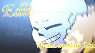 Эдит с Оутэртэйл Сансом + история/ Edit with Outertale Sans +story/Play date/Underverse/Андервёрс