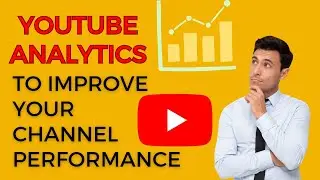 How to Use YouTube Analytics to Improve Your Channel Performance !! #youtubeanalytics