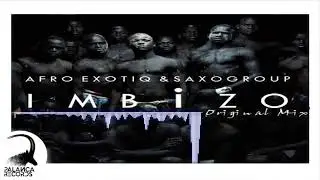 Afro Exotiq & Saxogroup - ImBizo (Original Mix)