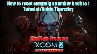Resetting Campaign # Back to Campaign 1: Xcom 2 Collection Tutorial/Guide