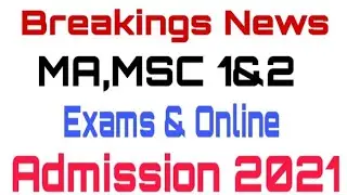 Great News For MA,MSC Part 1&2 || Punjab University Open Admission MA,MSC 1&2 Annual Exams 2021