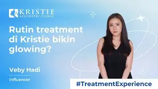 RUTIN TREATMENT DI KRISTIE BISA BIKIN GLOWING! I Veby Hadi - Influencer