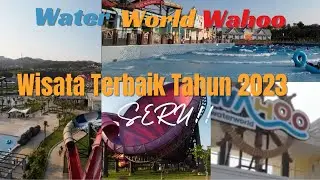 KESERUAN PETUALANGAN AIR DI WATER WORLD WAHOO: Membuat Liburan Tak Terlupakan@kitapunyacerita10