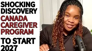 SHOCKING: CANADA CAREGIVER PROGRAM  to start 2027 for those outside.