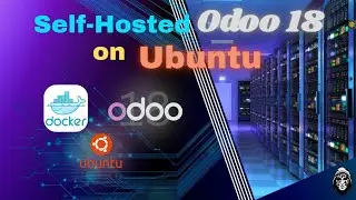 Self host Odoo 18 on Ubuntu 24.04 server using Docker containers (nginx, postgresql, odoo, certbot)