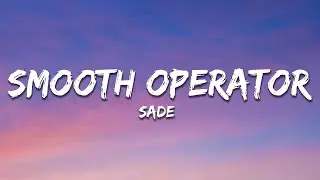Sade - Smooth Operator (Lyrics)
