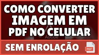 Como Converter Imagem em PDF no Celular 2023