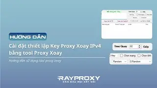 HƯỚNG DẪN SỬ DỤNG TOOL PROXY XOAY ĐỂ ADD KEY MỚI NHẤT 2026