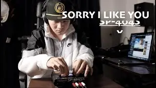 Sorry I like you on the SP-404SX | MANYX BOY