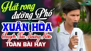 XUÂN HÒA Hát Rong Quá Cảm Xúc, Làm Mình Rưng Rưng ➤ Lk Chuyến Tàu Hoàng Hôn, Chiều Sân Ga