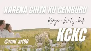 Roni art - Karena Cinta Ku Cemburu ( KCKC )