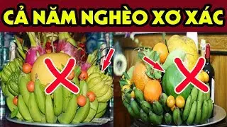 3 Sai Lầm TUYỆT MỆNH Khi Bày Mâm Ngũ Quả Ngày Tết Nếu Không Biết ĐỪNG BÀY CÒN HƠN