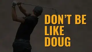 Don't be like Doug