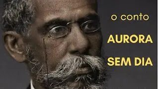 MACHADO DE ASSIS ~ o conto Aurora sem dia
