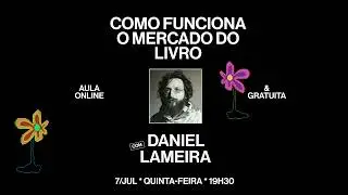Como funciona o mercado do livro, com Daniel Lameira