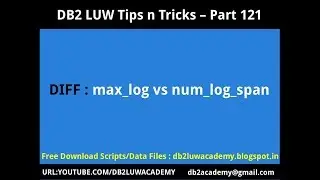 DB2 Tips n Tricks Part 121 - Difference Between MAX_LOG vs NUM_LOG_SPAN