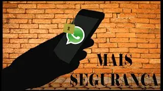 Como Deixar seu Whatsapp Mais Seguro