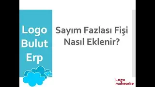 Logo Bulut Erp - Sayım Fazlası Fişi Nasıl Eklenir?