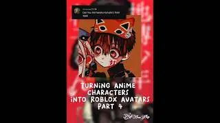 Turning Anime Characers into Roblox Avatars (Part 4) ~ TBHK ~ Hanako Kun