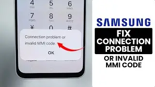 [Solved] How to Fix Connection Problem or Invalid MMI Code on Samsung ✅