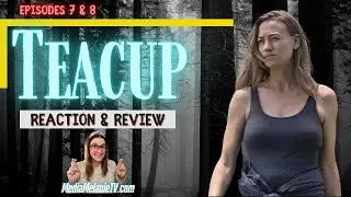 'Teacup' on Peacock | Episodes 7 & 8 Reaction & Review