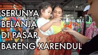 XARENDUL HAPPY SHOPING DI PASAR!!!