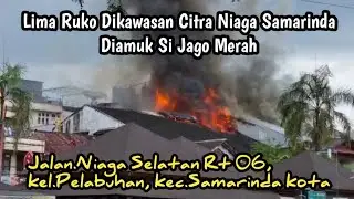 Kawasan Pertokoan Citra Niaga Samarinda Diamuk Si Jago Merah