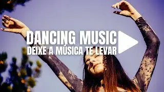 VOCÊ NÃO VAI Conseguir parar de Dançar com essa Playlist de Dancing House Music