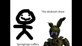 The Stickman show: Springtrap gonna take your pingas