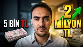 5 BİN TL İLE 2 MİLYON TL KAZANMAK, NASIL ZENGİN OLUNUR (1. Bölüm)