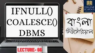 Online School- | IFNULL and COALESCE function in MySQL | Null check | Lecture-66 | Bangla Tutorial|