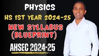 hs 1st year physics syllabus 2024-2025 ahsec| class 11 ahsec physics syllabus 2024-25 with blueprint