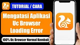 100% Berhasil..!! Cara Mengatasi UC Browser Loading Error