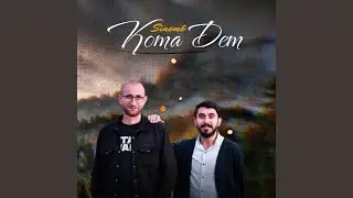 Sinemê (feat. Koma Dem)