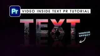 Creative VIDEO INSIDE TEXT Effect & MIRROR Effect in Premiere Pro