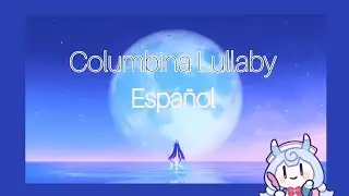 Genshin Impact| Columbina Lullaby (Cover Español) 