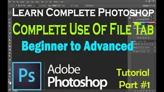 How to Use File Menu in Photoshop | Complete Photoshop