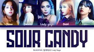 LADY GAGA, BLACKPINK (블랙핑크) - SOUR CANDY (Color Coded Lyrics Eng/Rom/Han/가사)