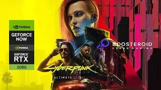 GeForce NOW Ultimate vs Boosteroid ULTRA PRO: Де краще грати в Cyberpunk 2077 в 4K/120 FPS