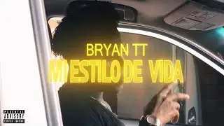 Bryan tt - Mi Estilo De Vida (Versión Video)