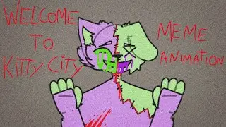 Welcome to Kitty City! | meme animation [!WARNING! Blood, flash lights and creppy?]