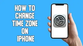How To Change Time Zone on iPhone (2022)