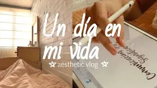 Un día en mi vida //vlog aesthetic//